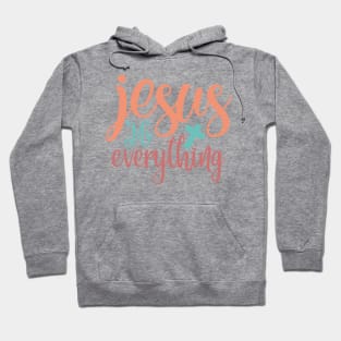 Jesus my Everything Hoodie